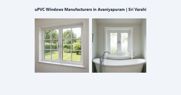 Cheap uPVC Windows Manufacturers in Avaniyapuram, Madurai | Sri Varahi