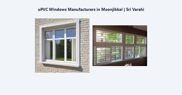 Cheap uPVC Windows Manufacturers in Moonjikkal, Kodaikanal | Sri Varahi