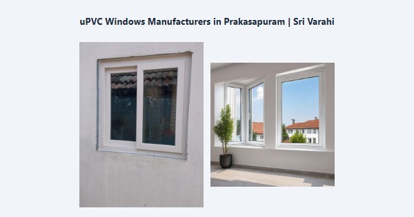 Cheap uPVC Windows Manufacturers in Prakasapuram, Kodaikanal | Sri Varahi