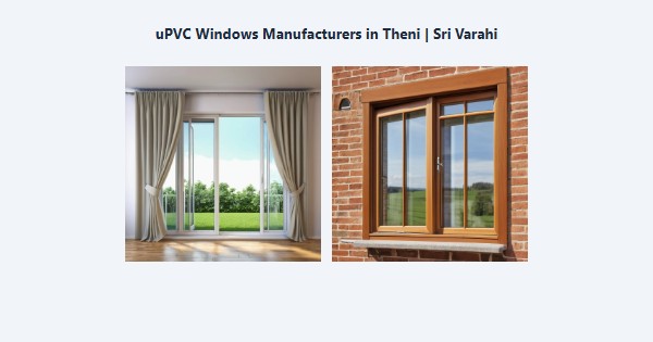 Cheap uPVC Windows Manufacturers in Theni | Sri Varahi