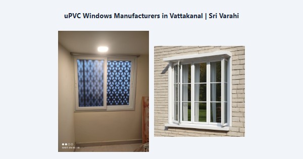 Cheap uPVC Windows Manufacturers in Vattakanal, Kodaikanal | Sri Varahi