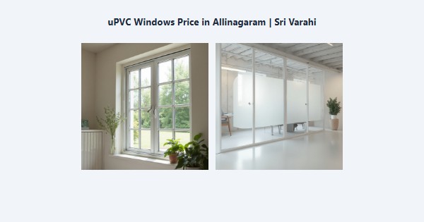 Cheap uPVC Windows Price in Allinagaram, Theni | Sri Varahi