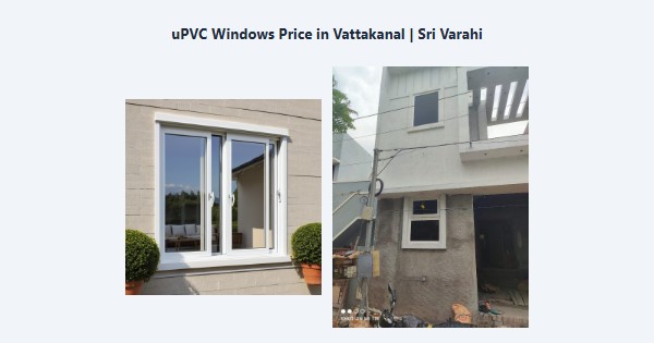 Cheap uPVC Windows Price in Vattakanal, Kodaikanal | Sri Varahi