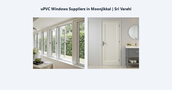 Cheap uPVC Windows Suppliers in Moonjikkal, Kodaikanal | Sri Varahi