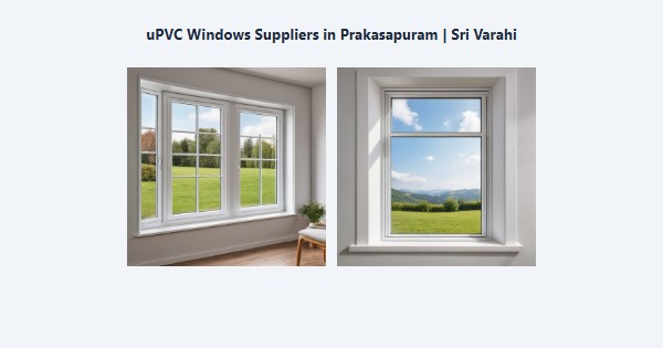 Cheap uPVC Windows Suppliers in Prakasapuram, Kodaikanal | Sri Varahi
