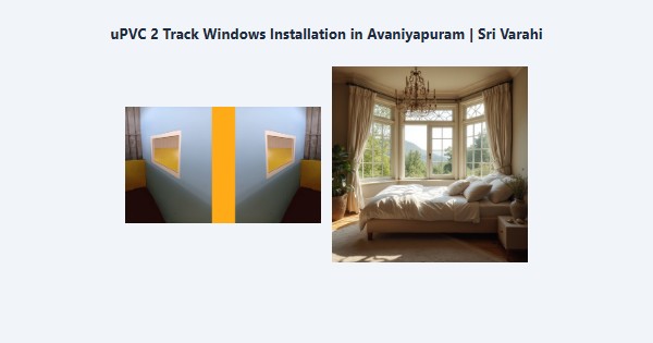 Top uPVC 2 Track Windows Installation in Avaniyapuram, Madurai | Sri Varahi