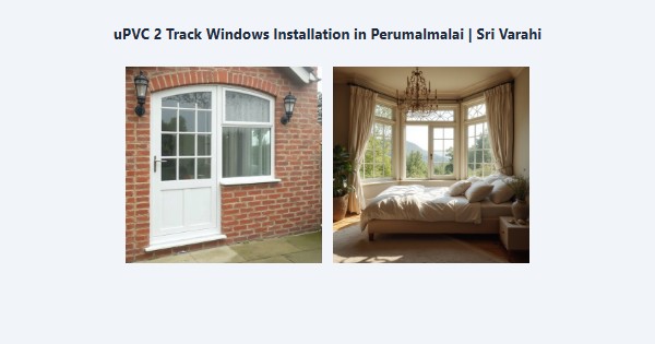 Top uPVC 2 Track Windows Installation in Perumalmalai, Kodaikanal | Sri Varahi