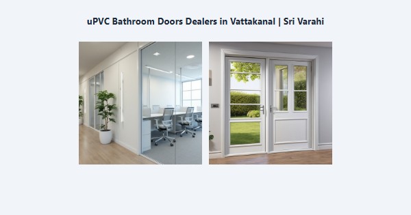 Top uPVC Bathroom Doors Dealers in Vattakanal, Kodaikanal | Sri Varahi