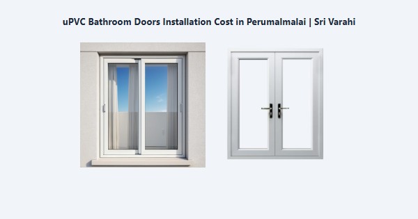 Top uPVC Bathroom Doors Installation Cost in Perumalmalai, Kodaikanal | Sri Varahi