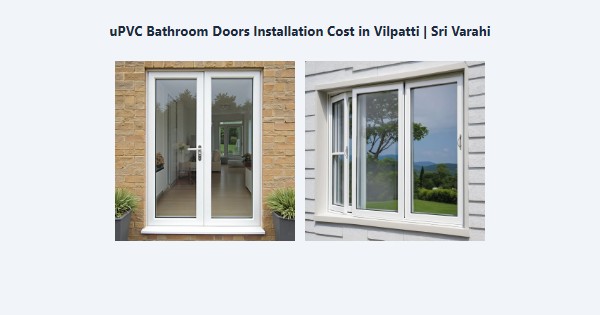 Top uPVC Bathroom Doors Installation Cost in Vilpatti, Kodaikanal | Sri Varahi