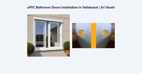 Top uPVC Bathroom Doors Installation in Vattakanal, Kodaikanal | Sri Varahi