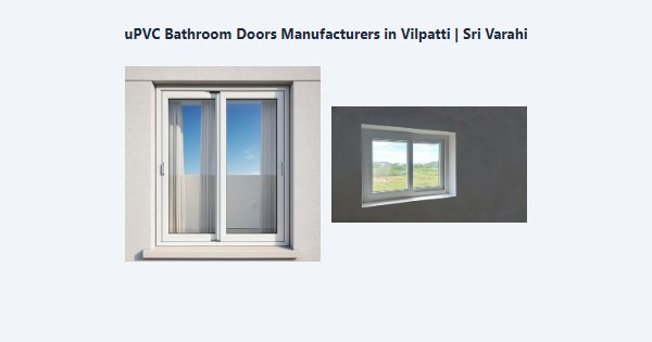 Top uPVC Bathroom Doors Manufacturers in Vilpatti, Kodaikanal | Sri Varahi