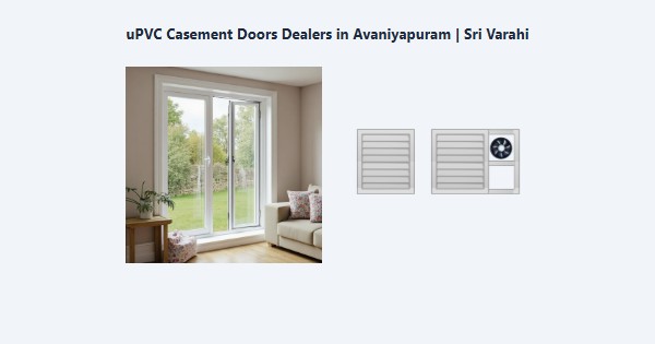 Top uPVC Casement Doors Dealers in Avaniyapuram, Madurai | Sri Varahi