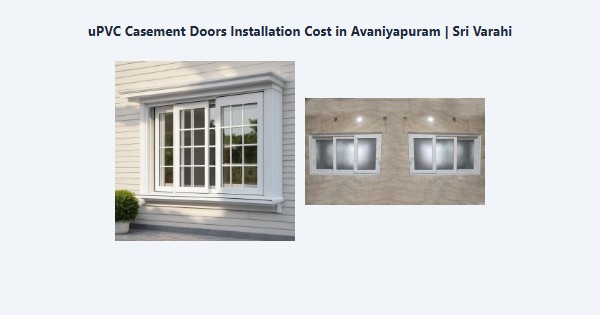 Top uPVC Casement Doors Installation Cost in Avaniyapuram, Madurai | Sri Varahi