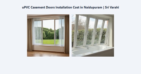 Top uPVC Casement Doors Installation Cost in Naidupuram, Kodaikanal | Sri Varahi
