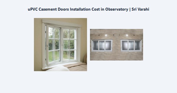 Top uPVC Casement Doors Installation Cost in Observatory, Kodaikanal | Sri Varahi