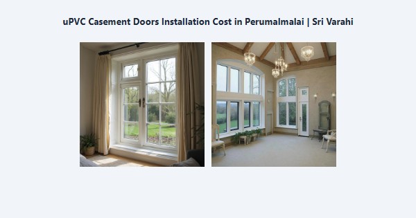 Top uPVC Casement Doors Installation Cost in Perumalmalai, Kodaikanal | Sri Varahi