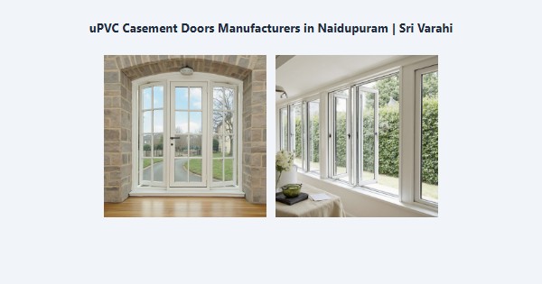 Top uPVC Casement Doors Manufacturers in Naidupuram, Kodaikanal | Sri Varahi