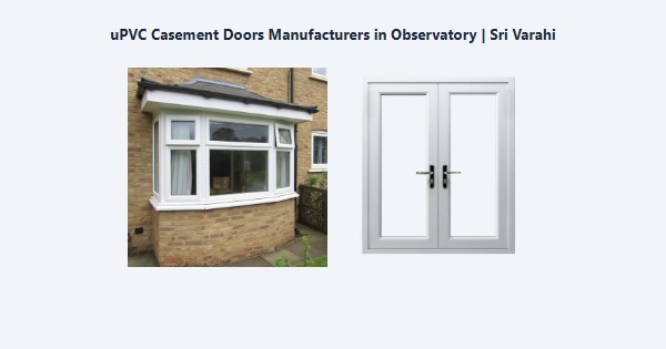 Top uPVC Casement Doors Manufacturers in Observatory, Kodaikanal | Sri Varahi