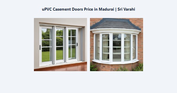 Top uPVC Casement Doors Price in Madurai | Sri Varahi