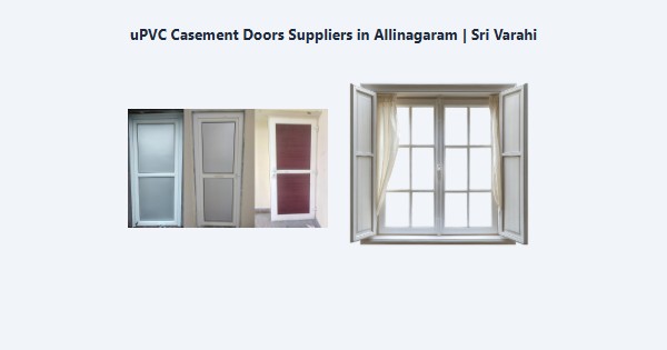 Top uPVC Casement Doors Suppliers in Allinagaram, Theni | Sri Varahi