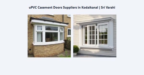 Top uPVC Casement Doors Suppliers in Kodaikanal | Sri Varahi