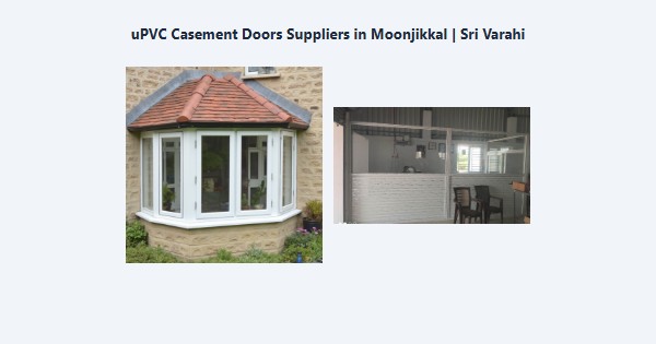 Top uPVC Casement Doors Suppliers in Moonjikkal, Kodaikanal | Sri Varahi