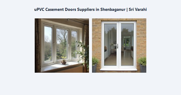 Top uPVC Casement Doors Suppliers in Shenbaganur, Kodaikanal | Sri Varahi