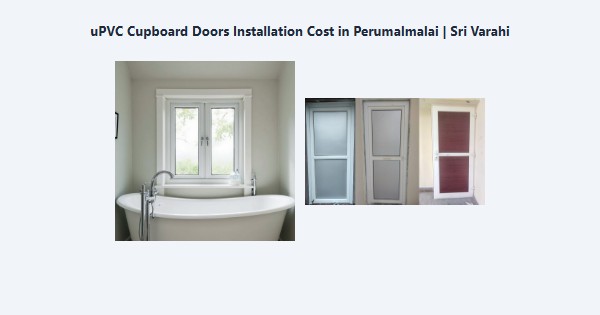 Top uPVC Cupboard Doors Installation Cost in Perumalmalai, Kodaikanal | Sri Varahi