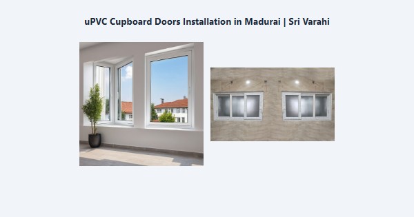 Top uPVC Cupboard Doors Installation in Madurai | Sri Varahi