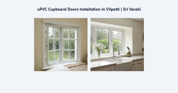 Top uPVC Cupboard Doors Installation in Vilpatti, Kodaikanal | Sri Varahi