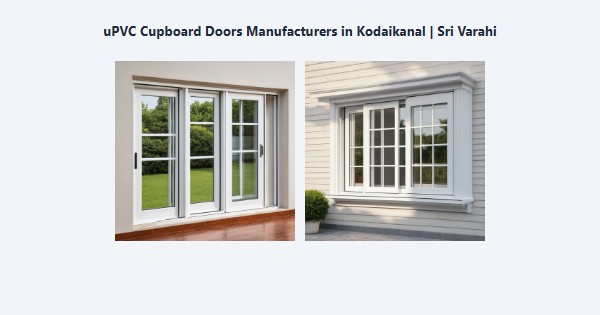 Top uPVC Cupboard Doors Manufacturers in Kodaikanal | Sri Varahi