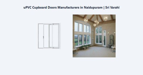 Top uPVC Cupboard Doors Manufacturers in Naidupuram, Kodaikanal | Sri Varahi