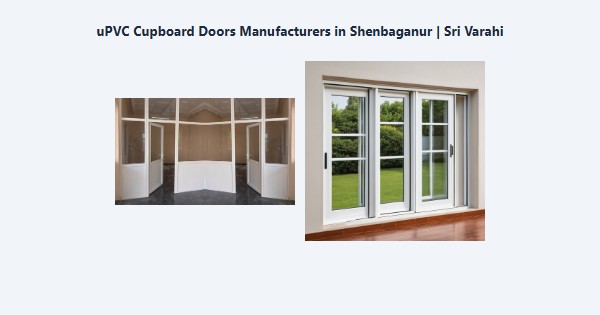 Top uPVC Cupboard Doors Manufacturers in Shenbaganur, Kodaikanal | Sri Varahi