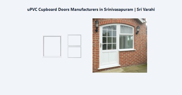 Top uPVC Cupboard Doors Manufacturers in Srinivasapuram, Kodaikanal | Sri Varahi