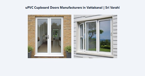 Top uPVC Cupboard Doors Manufacturers in Vattakanal, Kodaikanal | Sri Varahi