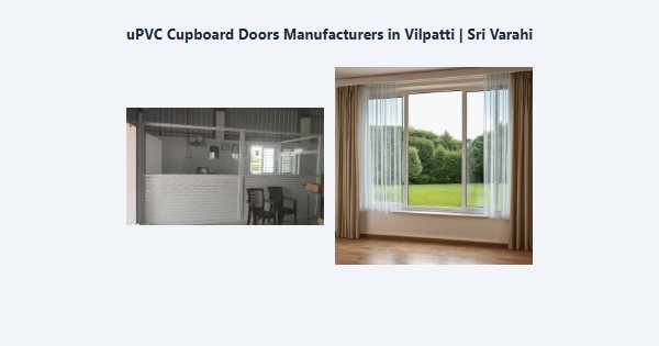 Top uPVC Cupboard Doors Manufacturers in Vilpatti, Kodaikanal | Sri Varahi