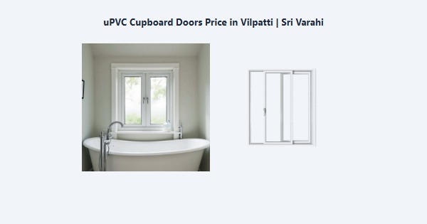 Top uPVC Cupboard Doors Price in Vilpatti, Kodaikanal | Sri Varahi