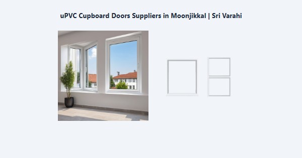 Top uPVC Cupboard Doors Suppliers in Moonjikkal, Kodaikanal | Sri Varahi