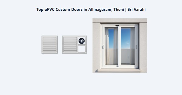 Top uPVC Custom Doors in Allinagaram, Theni | Sri Varahi