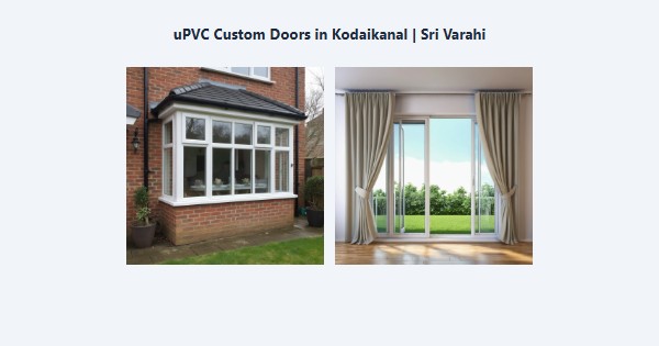 Top uPVC Custom Doors in Kodaikanal | Sri Varahi
