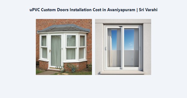 Top uPVC Custom Doors Installation Cost in Avaniyapuram, Madurai | Sri Varahi