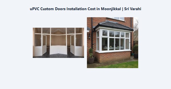 Top uPVC Custom Doors Installation Cost in Moonjikkal, Kodaikanal | Sri Varahi