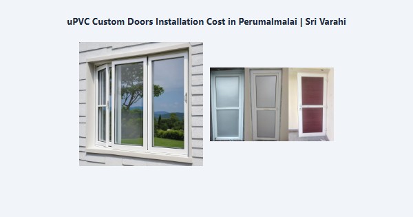 Top uPVC Custom Doors Installation Cost in Perumalmalai, Kodaikanal | Sri Varahi