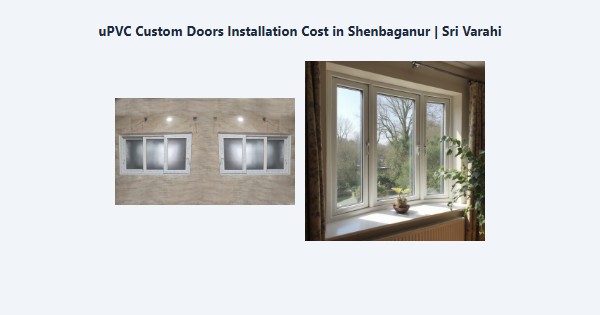Top uPVC Custom Doors Installation Cost in Shenbaganur, Kodaikanal | Sri Varahi