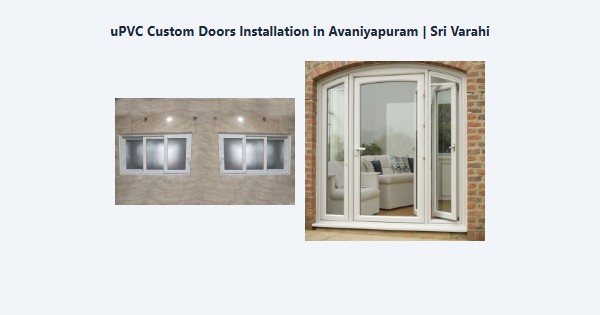 Top uPVC Custom Doors Installation in Avaniyapuram, Madurai | Sri Varahi