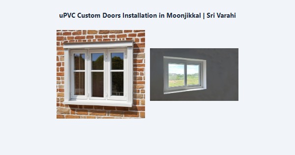 Top uPVC Custom Doors Installation in Moonjikkal, Kodaikanal | Sri Varahi