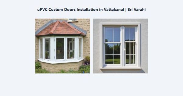 Top uPVC Custom Doors Installation in Vattakanal, Kodaikanal | Sri Varahi