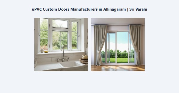 Top uPVC Custom Doors Manufacturers in Allinagaram, Theni | Sri Varahi