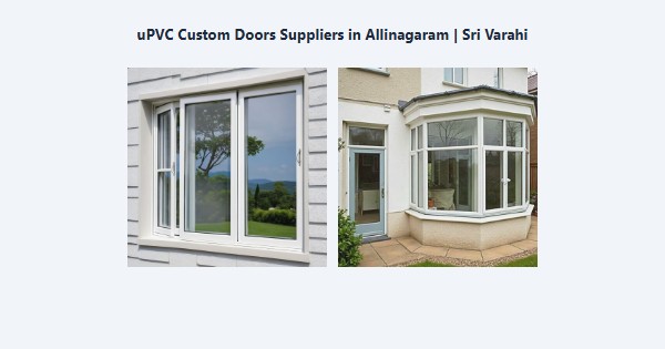Top uPVC Custom Doors Suppliers in Allinagaram, Theni | Sri Varahi